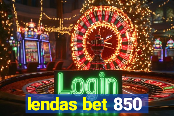 lendas bet 850